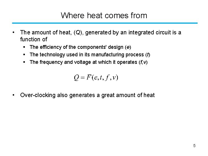 Where heat comes from • The amount of heat, (Q), generated by an integrated