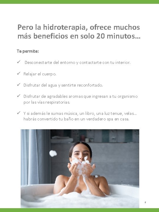 Pero la hidroterapia, ofrece muchos más beneficios en solo 20 minutos… Te permite: ü