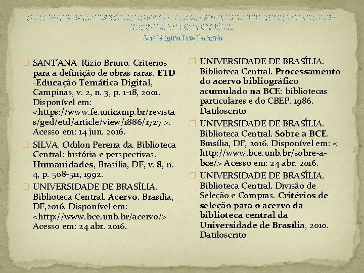 O ACERVO BÁSICO-HISTÓRICO DO SETOR DE OBRAS RARAS DA BIBLIOTECA CENTRAL DA UNIVERSIDADE DE