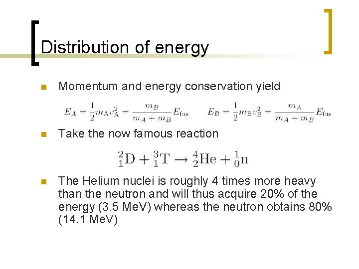Distribution of energy n Momentum and energy conservation yield n Take the now famous