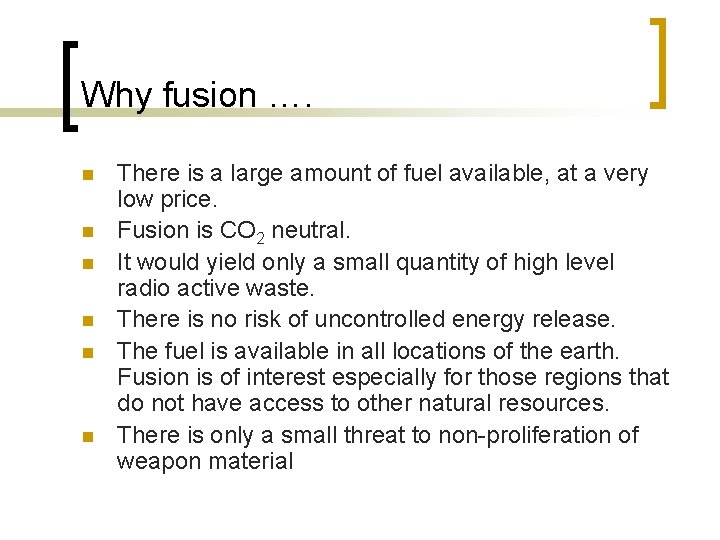 Why fusion …. n n n There is a large amount of fuel available,