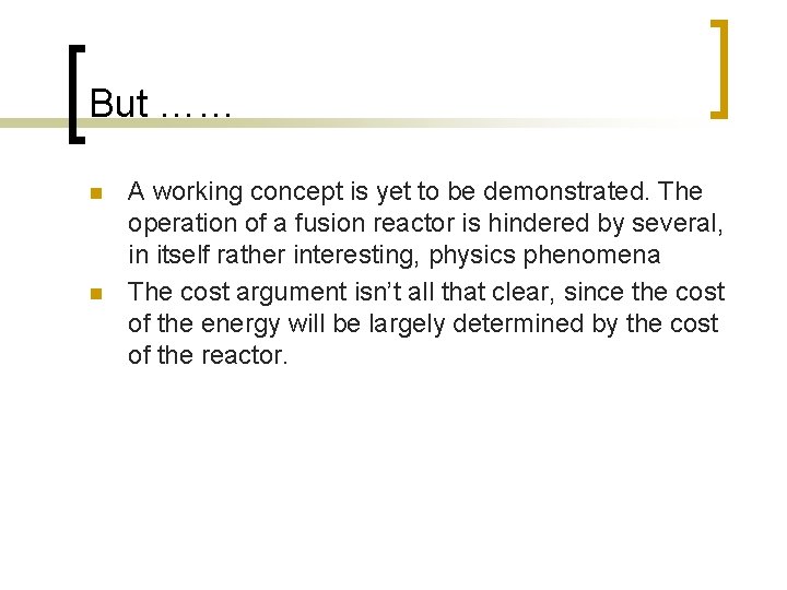 But …… n n A working concept is yet to be demonstrated. The operation