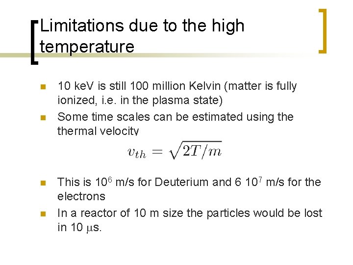 Limitations due to the high temperature n n 10 ke. V is still 100