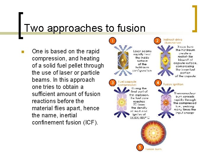 Two approaches to fusion n One is based on the rapid compression, and heating