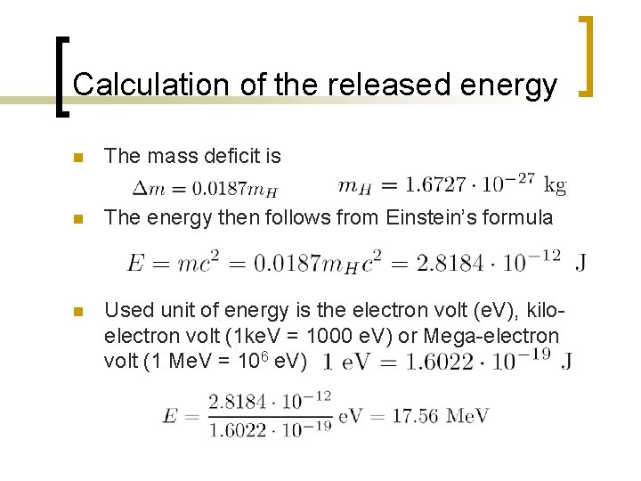 Calculation of the released energy n The mass deficit is n The energy then