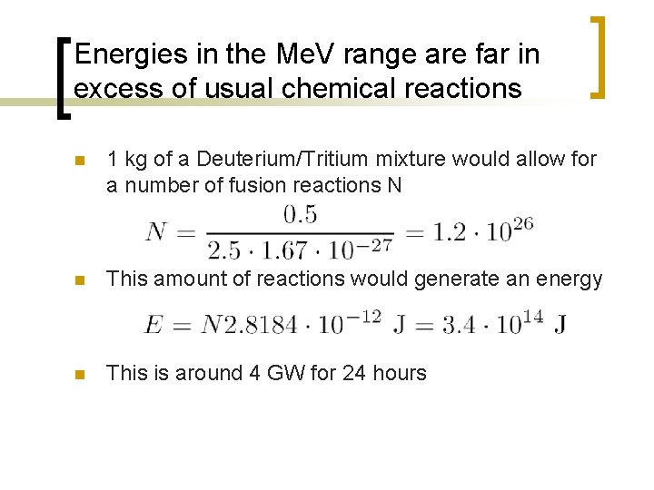 Energies in the Me. V range are far in excess of usual chemical reactions