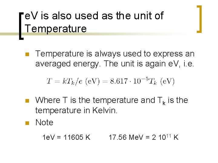 e. V is also used as the unit of Temperature n Temperature is always