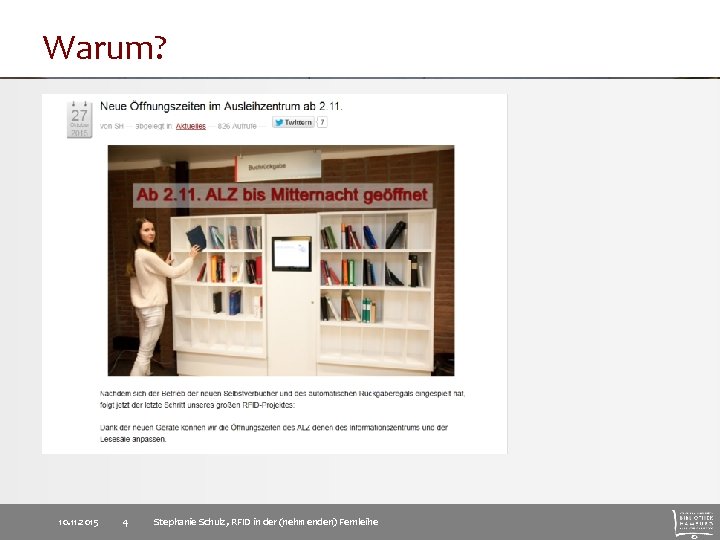 Warum? 10. 11. 2015 4 Stephanie Schulz, RFID in der (nehmenden) Fernleihe 