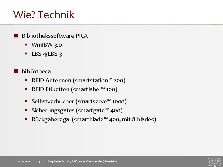 Wie? Technik n Bibliothekssoftware PICA § Win. IBW 3. 0 § LBS 4/LBS 3