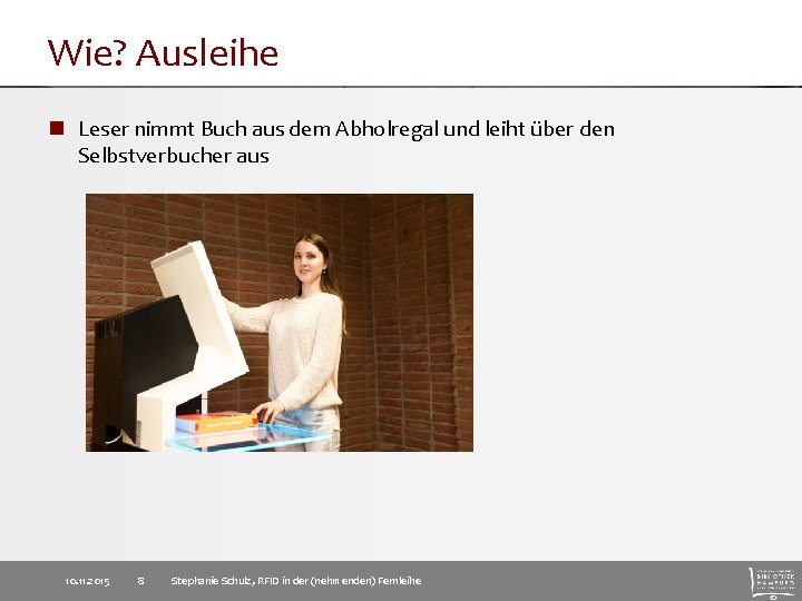 Wie? Ausleihe n Leser nimmt Buch aus dem Abholregal und leiht über den Selbstverbucher