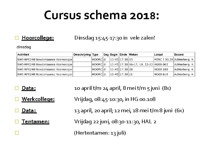 Cursus schema 2018: � Hoorcollege: Dinsdag 15: 45 -17: 30 in vele zalen! �