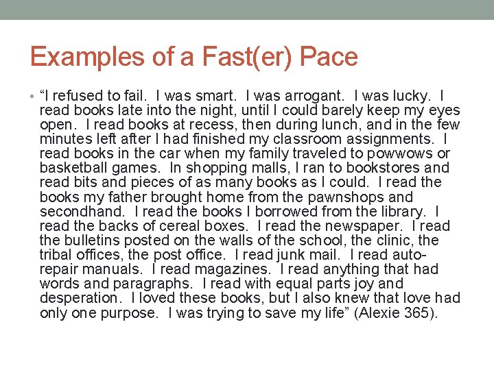 Examples of a Fast(er) Pace • “I refused to fail. I was smart. I