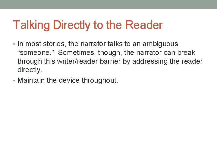 Talking Directly to the Reader • In most stories, the narrator talks to an
