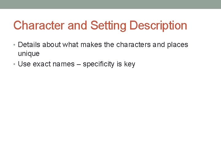 Character and Setting Description • Details about what makes the characters and places unique