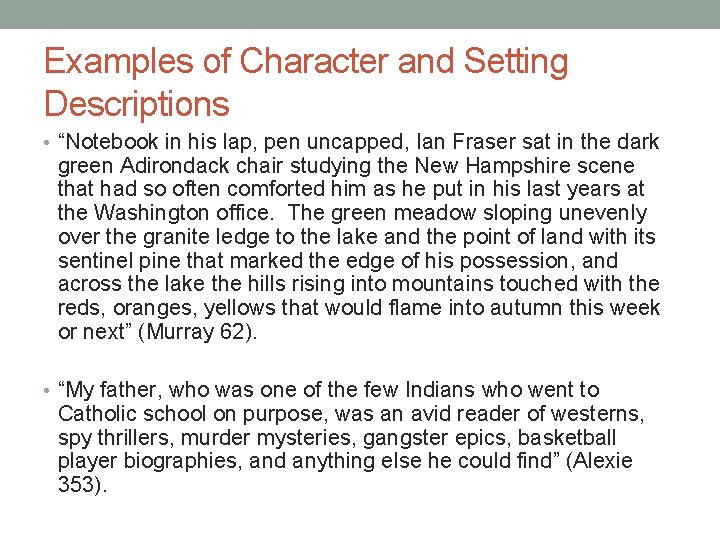 Examples of Character and Setting Descriptions • “Notebook in his lap, pen uncapped, Ian