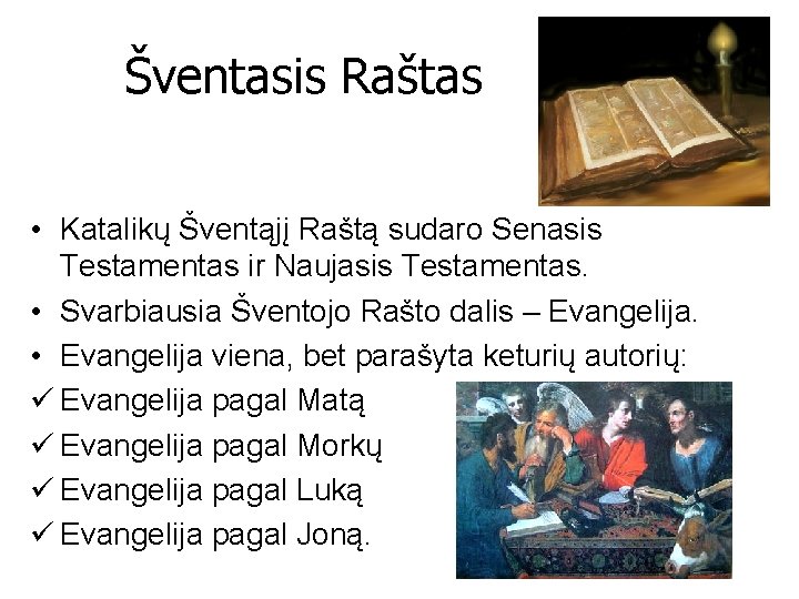 Šventasis Raštas • Katalikų Šventąjį Raštą sudaro Senasis Testamentas ir Naujasis Testamentas. • Svarbiausia