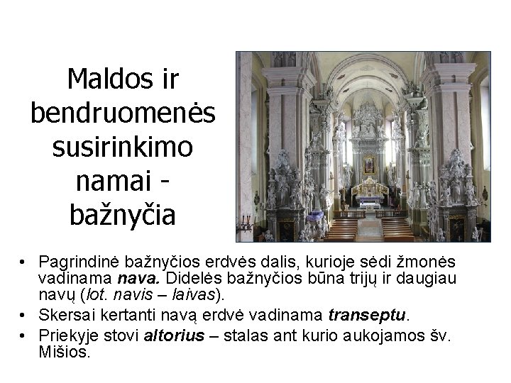 Maldos ir bendruomenės susirinkimo namai bažnyčia • Pagrindinė bažnyčios erdvės dalis, kurioje sėdi žmonės