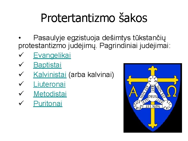 Protertantizmo šakos • Pasaulyje egzistuoja dešimtys tūkstančių protestantizmo judėjimų. Pagrindiniai judėjimai: ü Evangelikai ü