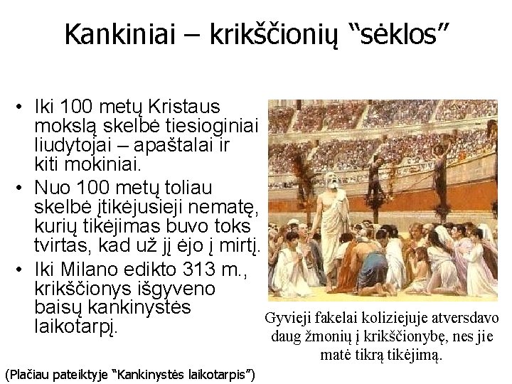 Kankiniai – krikščionių “sėklos” • Iki 100 metų Kristaus mokslą skelbė tiesioginiai liudytojai –