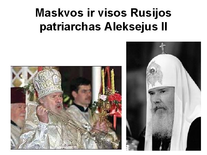 Maskvos ir visos Rusijos patriarchas Aleksejus II 