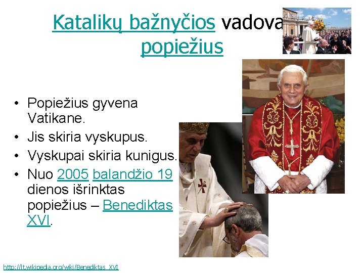 Katalikų bažnyčios vadovas – popiežius • Popiežius gyvena Vatikane. • Jis skiria vyskupus. •