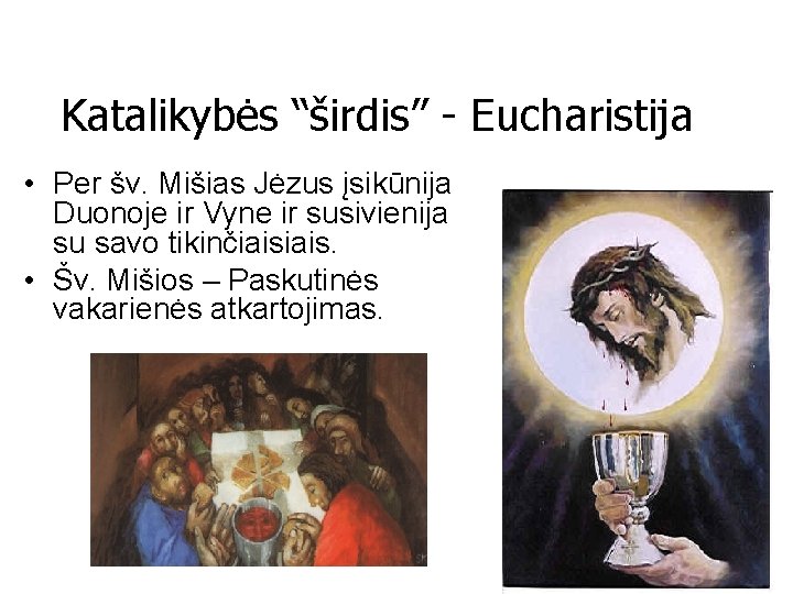 Katalikybės “širdis” - Eucharistija • Per šv. Mišias Jėzus įsikūnija Duonoje ir Vyne ir