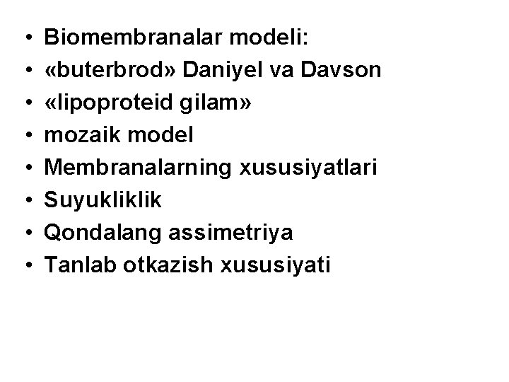  • • Biomembranalar modeli: «buterbrod» Daniyel va Davson «lipoproteid gilam» mozaik model Membranalarning