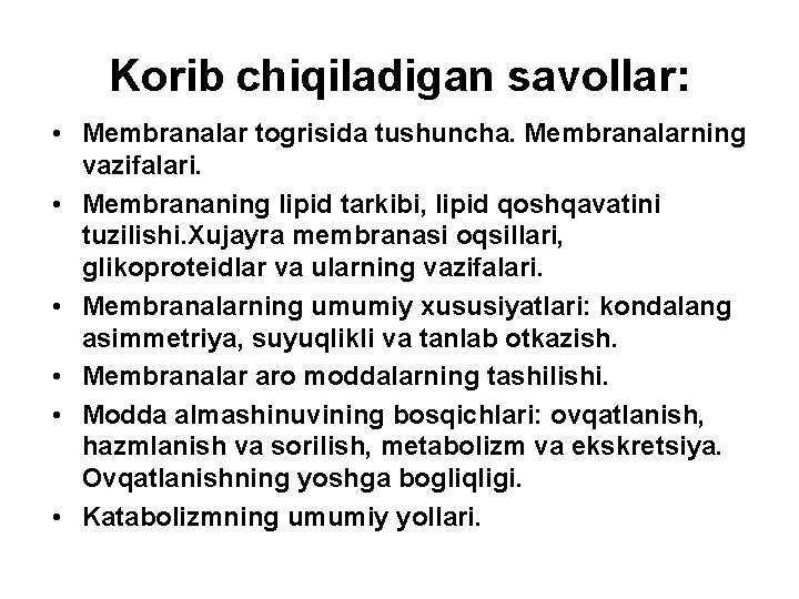 Kоrib chiqiladigan savollar: • Membranalar tоgrisida tushuncha. Membranalarning vazifalari. • Membrananing lipid tarkibi, lipid
