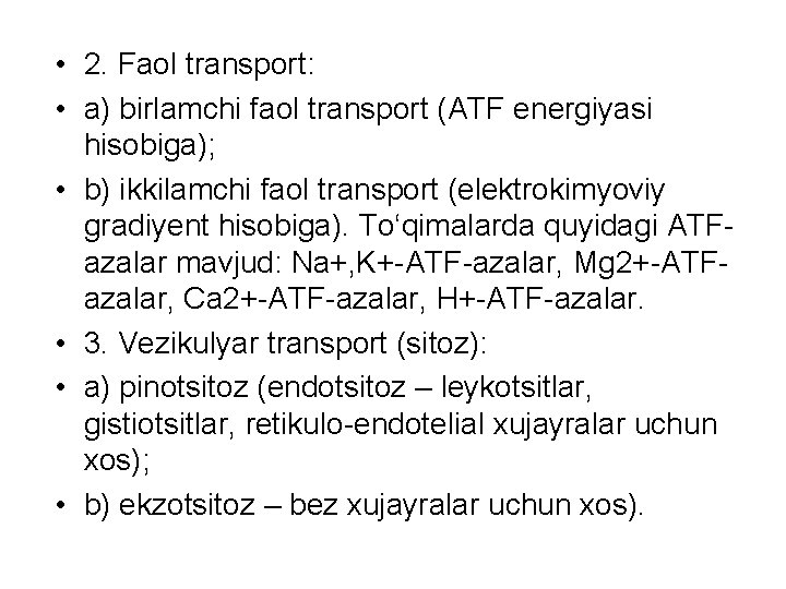  • 2. Faol transport: • a) birlamchi faol transport (ATF energiyasi hisobiga); •