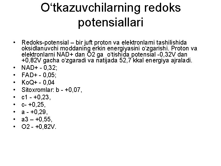 O‘tkazuvchilarning redoks potensiallari • Redoks-potensial – bir juft proton va elektronlarni tashilishida oksidlanuvchi moddaning