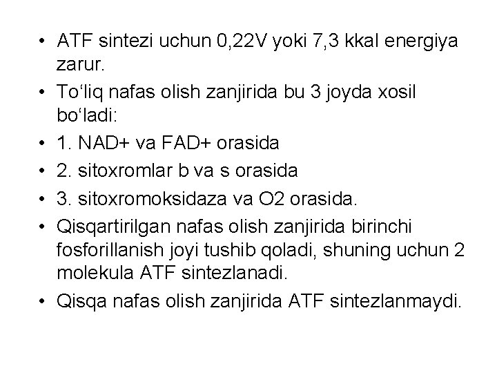  • ATF sintezi uchun 0, 22 V yoki 7, 3 kkal energiya zarur.