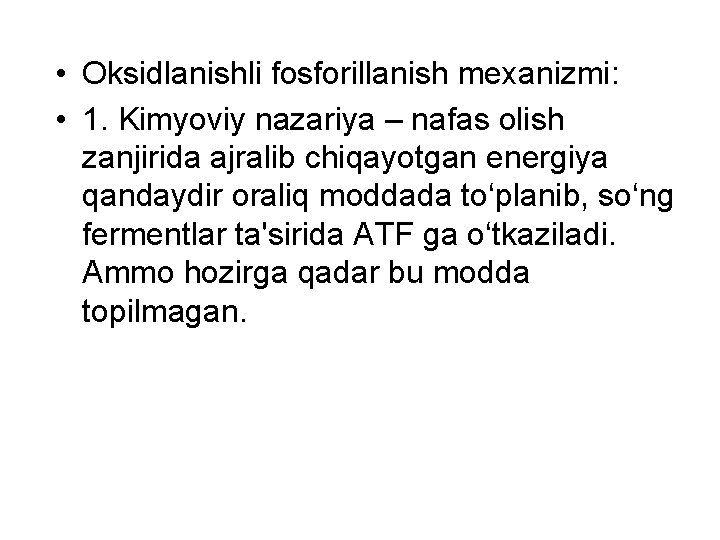  • Oksidlanishli fosforillanish mexanizmi: • 1. Kimyoviy nazariya – nafas olish zanjirida ajralib