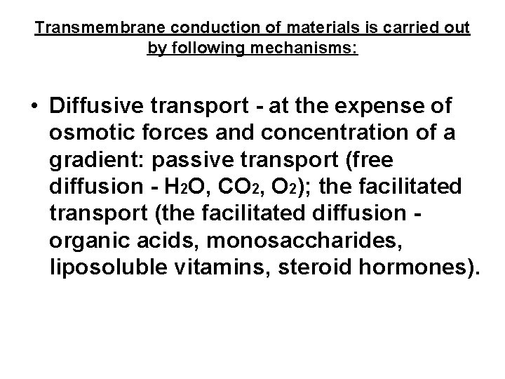 Transmembrane conduction of materials is carried out by following mechanisms: • Diffusive transport -