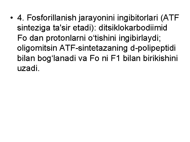  • 4. Fosforillanish jarayonini ingibitorlari (ATF sinteziga ta'sir etadi): ditsiklokarbodiimid Fo dan protonlarni