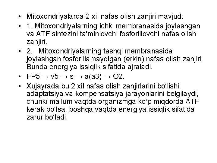  • Mitoxondriyalarda 2 xil nafas olish zanjiri mavjud: • 1. Mitoxondriyalarning ichki membranasida