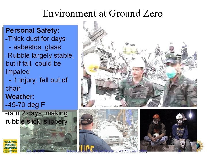Environment at Ground Zero Personal Safety: -Thick dust for days - asbestos, glass -Rubble