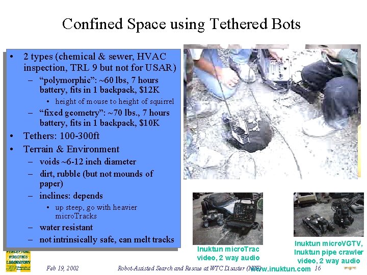 Confined Space using Tethered Bots • 2 types (chemical & sewer, HVAC inspection, TRL