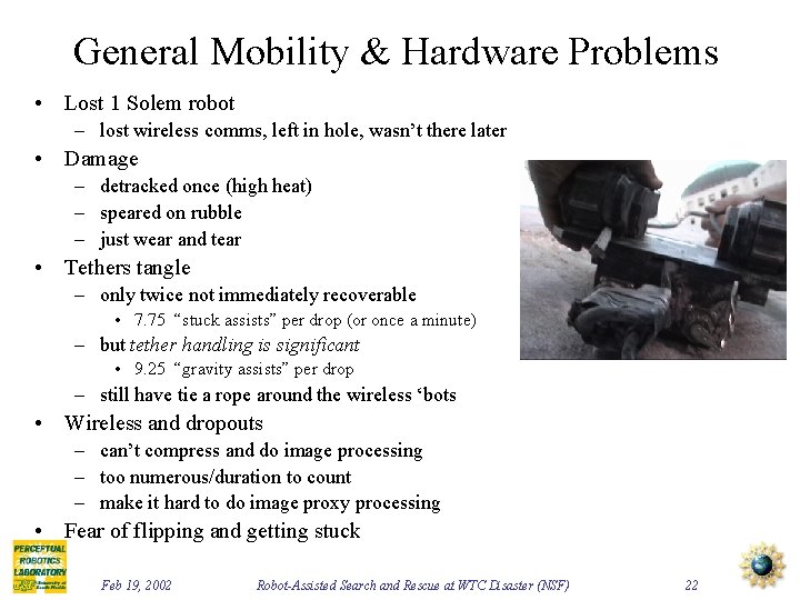 General Mobility & Hardware Problems • Lost 1 Solem robot – lost wireless comms,