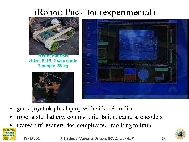 i. Robot: Pack. Bot (experimental) i. Robot Pack. Bot video, FLIR, 2 way audio