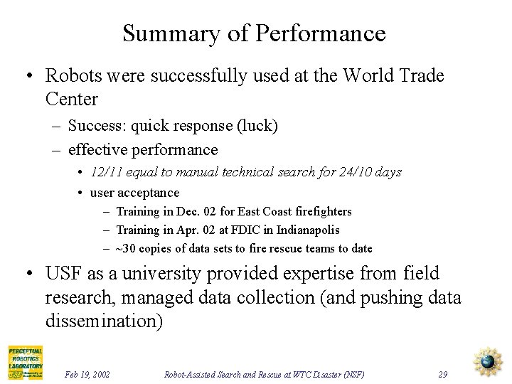 Summary of Performance • Robots were successfully used at the World Trade Center –