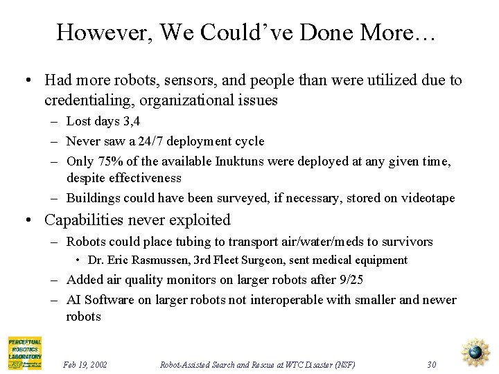 However, We Could’ve Done More… • Had more robots, sensors, and people than were