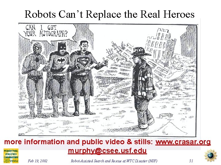 Robots Can’t Replace the Real Heroes more information and public video & stills: www.