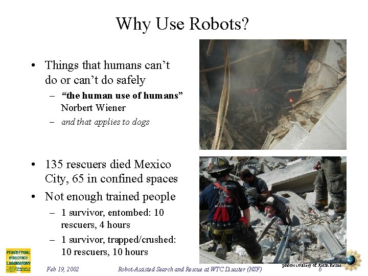 Why Use Robots? • Things that humans can’t do or can’t do safely –