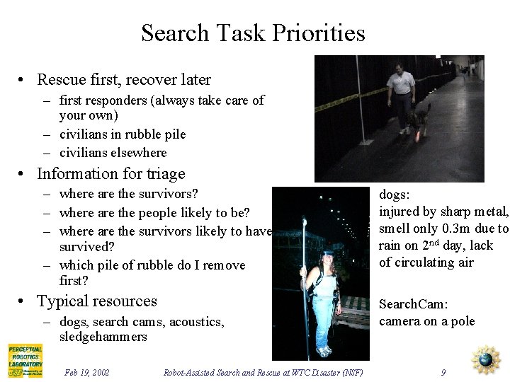Search Task Priorities • Rescue first, recover later – first responders (always take care
