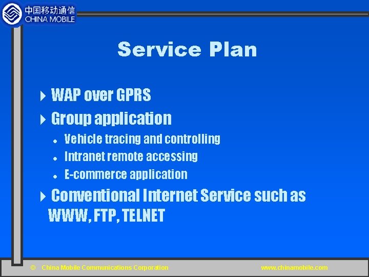 Service Plan 4 WAP over GPRS 4 Group application l l l Vehicle tracing