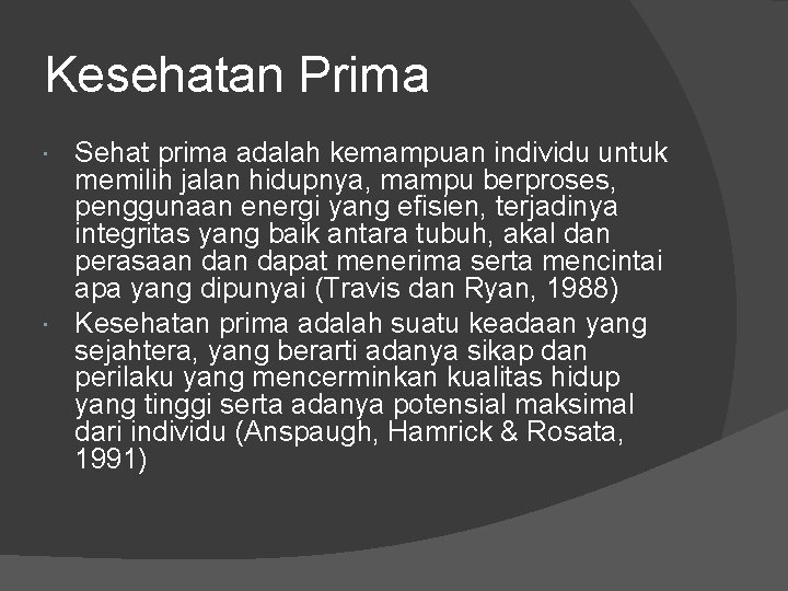 Kesehatan Prima Sehat prima adalah kemampuan individu untuk memilih jalan hidupnya, mampu berproses, penggunaan