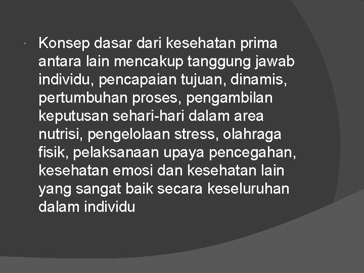  Konsep dasar dari kesehatan prima antara lain mencakup tanggung jawab individu, pencapaian tujuan,