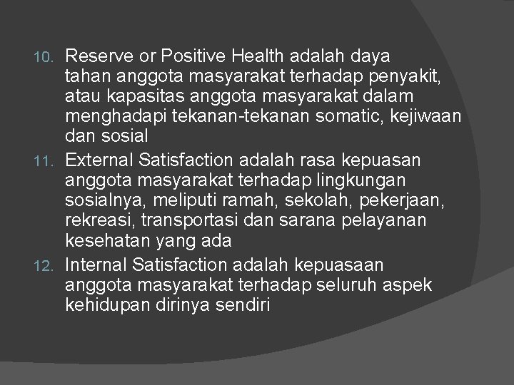 Reserve or Positive Health adalah daya tahan anggota masyarakat terhadap penyakit, atau kapasitas anggota