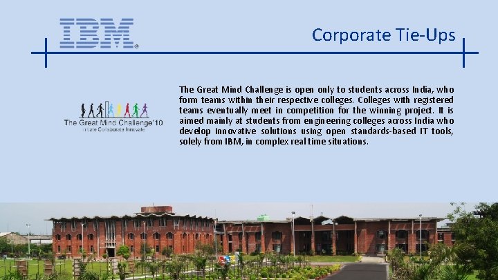 Corporate Tie-Ups The Great Mind Challenge is open only to students across India, who