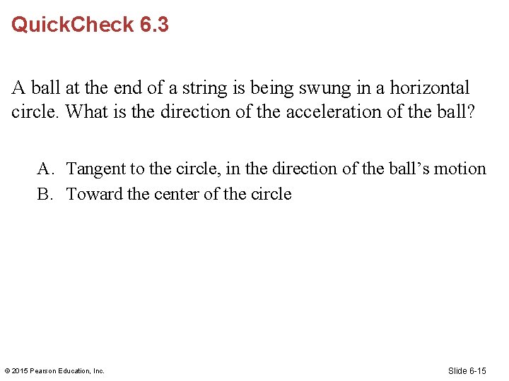 Quick. Check 6. 3 A ball at the end of a string is being